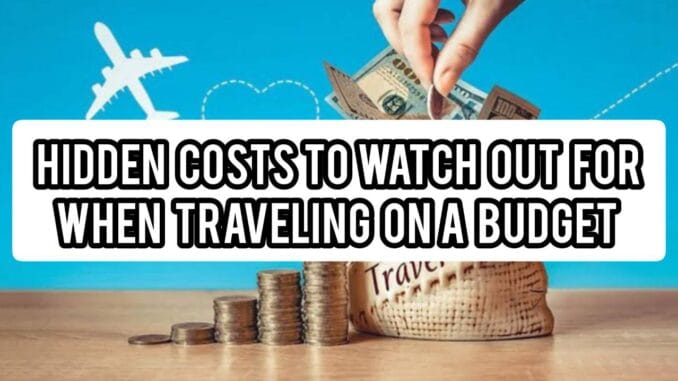 Hidden Costs To Watch Out For When Traveling On A Budget