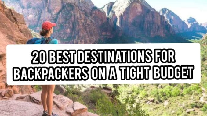 Best Destinations for Backpackers on a Tight Budget