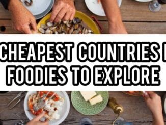 Cheapest Countries for Foodies to Explore