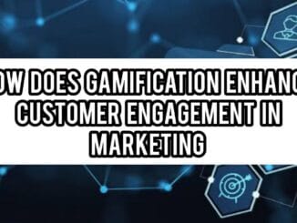 How Gamification Enhance Customer Engagement In Marketing